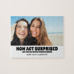 Seien Sie überrascht - Funny Bridesmaid Vorschlag<br><div class="desc">Zwei Freunde Foto lustige Brautjungfrau oder Trauzeugin Vorschlag Puzzle "JETZT AKT ÜBERRASCHT,  ALS HÄTTE SIE KEINE IDEE,  DIE DAS KOMMT. Wirst du meine Brautjungfrau sein?"</div>