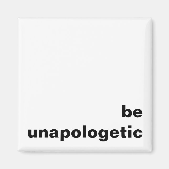 Seien Sie unapologetischer Kühlschrankmagnet (Vorne)