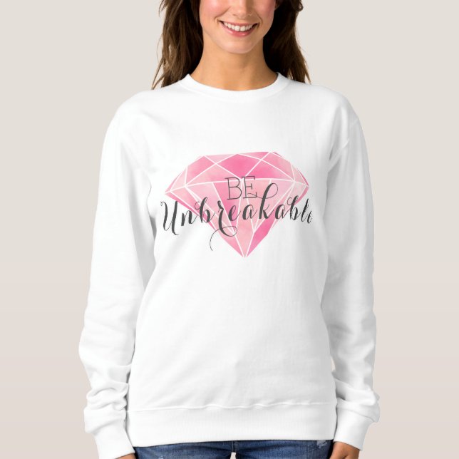 Seien Sie unzerbrechlich Sweatshirt (Vorderseite)