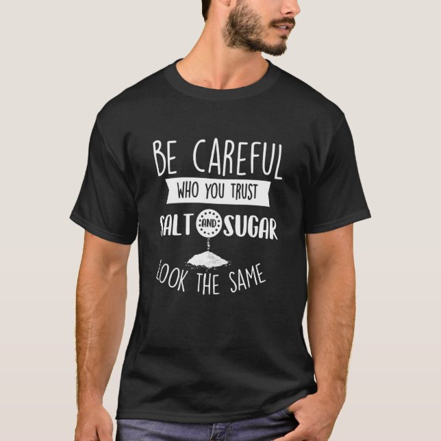 Seien Sie vorsichtig, wem Sie Sarcastic Spaß Joke  T-Shirt (Vorderseite)