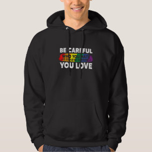Seien Sie vorsichtig, wen Sie HASSEN Es könnte jem Hoodie
