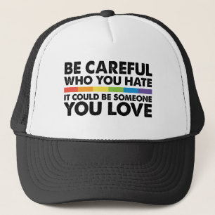 Seien Sie vorsichtig, wen Sie hassen Rainbow LGBT  Truckerkappe