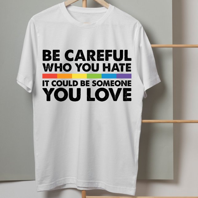 Seien Sie vorsichtig, wen Sie Rainbow LGBT Gay Pri T-Shirt (Von Creator hochgeladen)