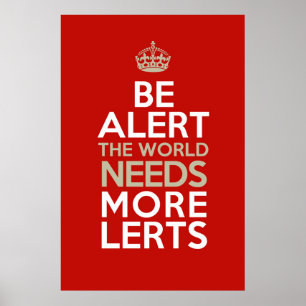 Seien Sie wachsam! Die Welt benötigt mehr lerts! Poster