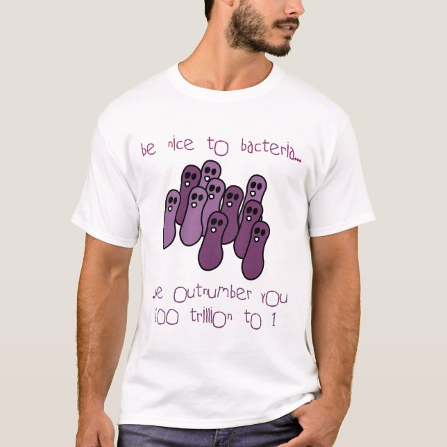 seien Sie zu den Bakterien nett T-Shirt (Vorderseite)