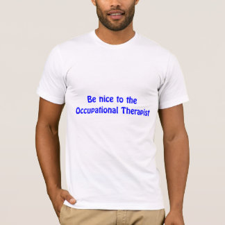 Seien Sie zum beruflicher Therapeut-T - Shirt nett