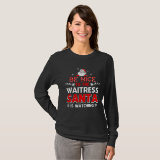 Seien Sie zur Kellnerin nett, die Sankt aufpasst T-Shirt
