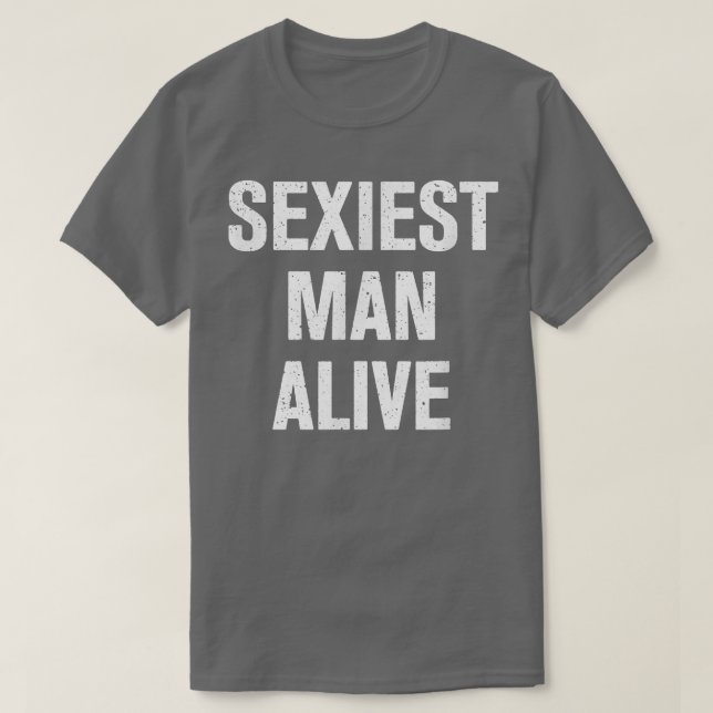 Seiest Man Alive  T-Shirt (Design vorne)