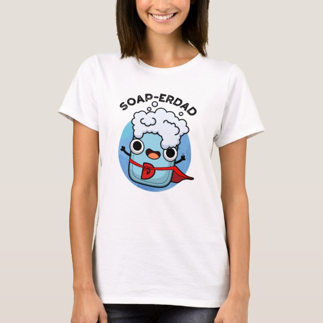 Seife erdad Funny seiap Vater Pun T-Shirt (Vorderseite)