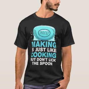 Seifenherstellung für Männer - Seifenbildung für F T-Shirt