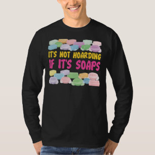 Seifenherstellung ist kein Hobeln, wenn es sauber  T-Shirt