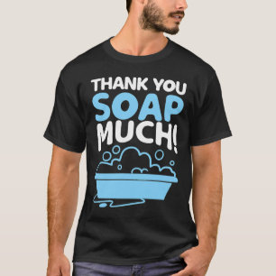 Seifenmacher Funny Vielen Dank Handmade Liebe Soap T-Shirt