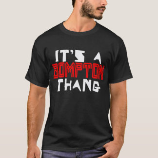 Sein A Bompton, Kalifornien Thang T-Shirt