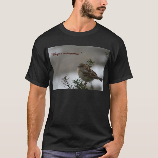 "Sein Auge ist auf dem Spatzen " T-Shirt (Vorderseite)