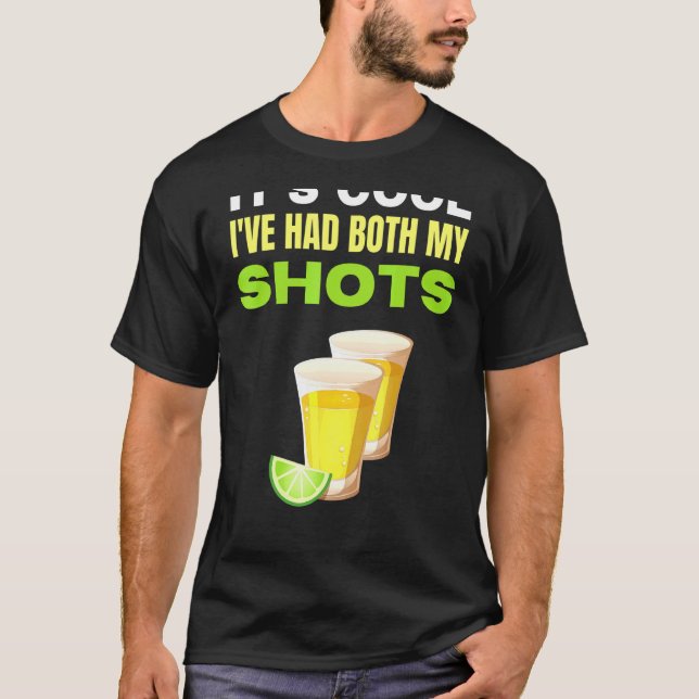 Sein Cooles Ich hatte beide meine Shots Tequila ge T-Shirt (Vorderseite)