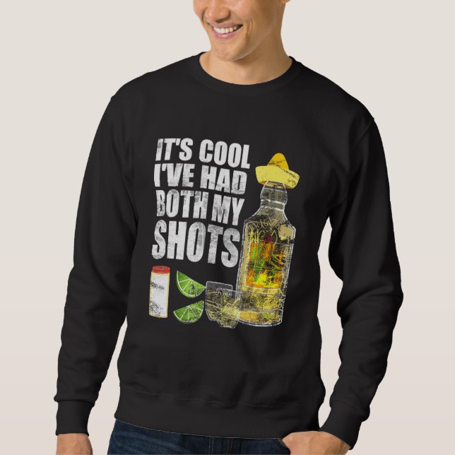 Sein Cooles Ich hatte beide meine Shots Tequila tr Sweatshirt (Vorderseite)
