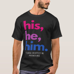 Sein Er Ihn Bitte Respektiere Meine Pronomen Bi St T-Shirt
