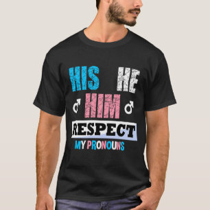 Sein Er respektiert meine Pronos Trans Transgender T-Shirt
