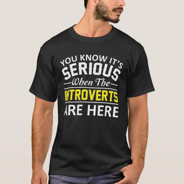 Sein ernstes, wenn Introverts hier sind T-Shirt (Vorderseite)