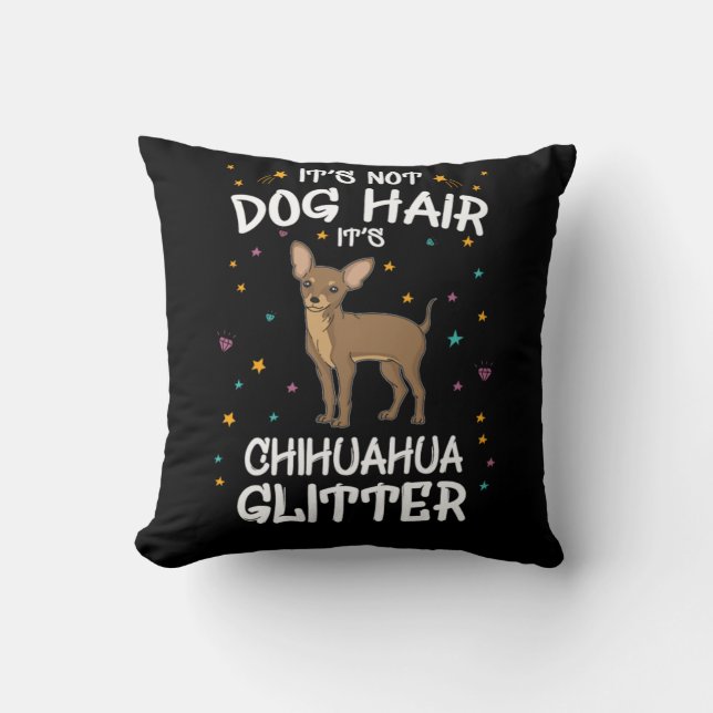 Sein Hund hat seinen Chihuahua-Glitzer nicht gefan Kissen (Vorderseite)