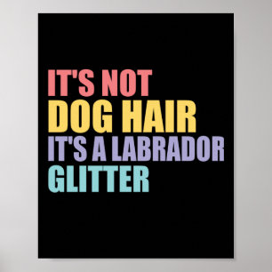 Sein Hund schädigt seinen Glitzer als Labrador Poster
