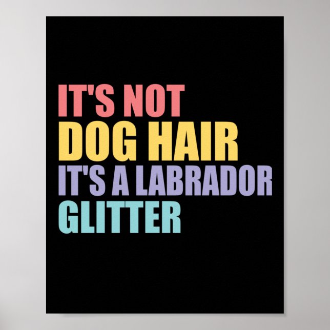 Sein Hund schädigt seinen Glitzer als Labrador Poster (Vorne)