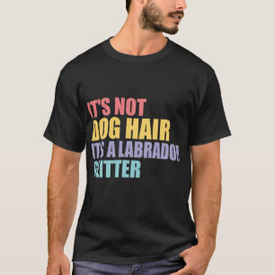 Sein Hund schädigt seinen Glitzer als Labrador T-Shirt