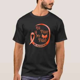 Sein Kampf ist mein Kampf gegen Multiple Sklerose  T-Shirt
