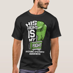 Sein Kampf ist mein Kampf gegen myotonische Dystro T-Shirt