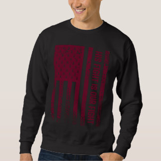 Sein Kampf ist unser Kampf Hirschsprungs Krankheit Sweatshirt