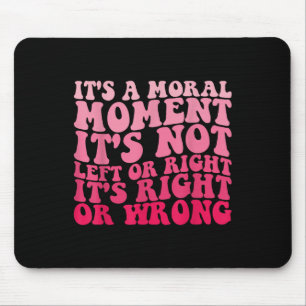 Sein moralischer Augenblick ist nicht Links oder r Mousepad