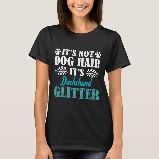 Sein Nicht-Hund Haar seine Dackel Hund Glitzer T-Shirt (Vorderseite)
