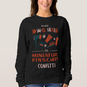Sein nicht Hund Hair seinen Miniaturpinscher Confe Sweatshirt