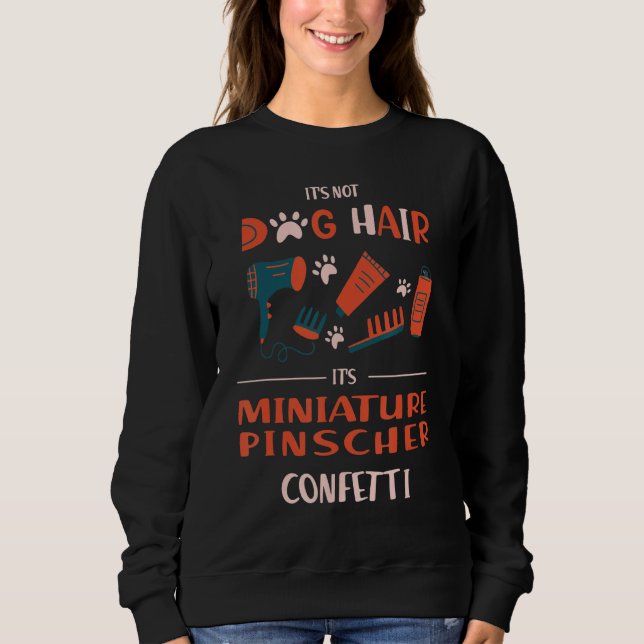 Sein nicht Hund Hair seinen Miniaturpinscher Confe Sweatshirt (Vorderseite)