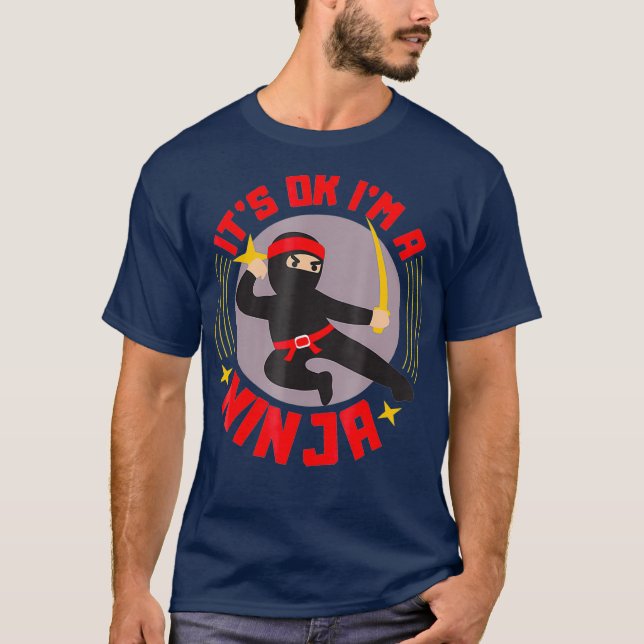 Sein Ok Im A Ninja Cool Ninja Krieger Funny Gesche T-Shirt (Vorderseite)