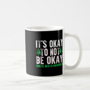 Sein Ok, nicht Ok Mental Health Awareness zu sein Kaffeetasse