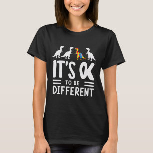 Sein Ok zu sein, verschiedene Dinosaurier Autismus T-Shirt