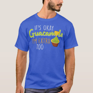Sein Okay Guacamole Ich bin extra zu Avocado Mexic T-Shirt