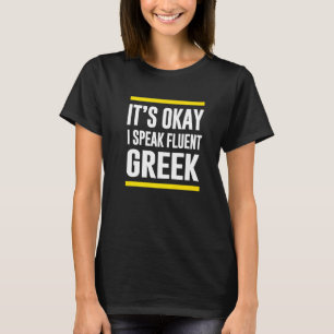 Sein Okay, ich spreche fließend griechisch Grieche T-Shirt