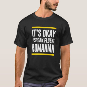 Sein Okay, ich spreche fließend Rumänisch Rumänien T-Shirt