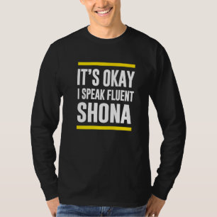 Sein Okay, ich spreche Fluent Shona simbabwischen  T-Shirt