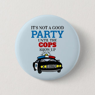 Sein Party ist nicht gut, bis die Polizisten aufta Button