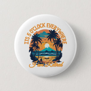 Seine 5 Uhr überall, wo ich pensioniert werde Button