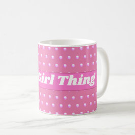Seine a Girl Things Pink Bright Polka Dots Girly Kaffeetasse