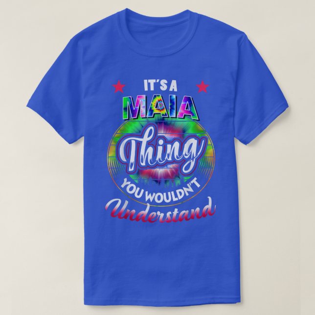 Seine A MAIA-Sache Gefärbte Krawatte MAIA Name T-Shirt (Design vorne)