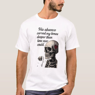 Seine Abwesenheit höhlte meine Knochen Gothic Skel T-Shirt