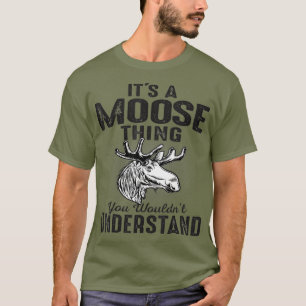 Seine Elche, die Sie nicht verstehen können, die  T-Shirt