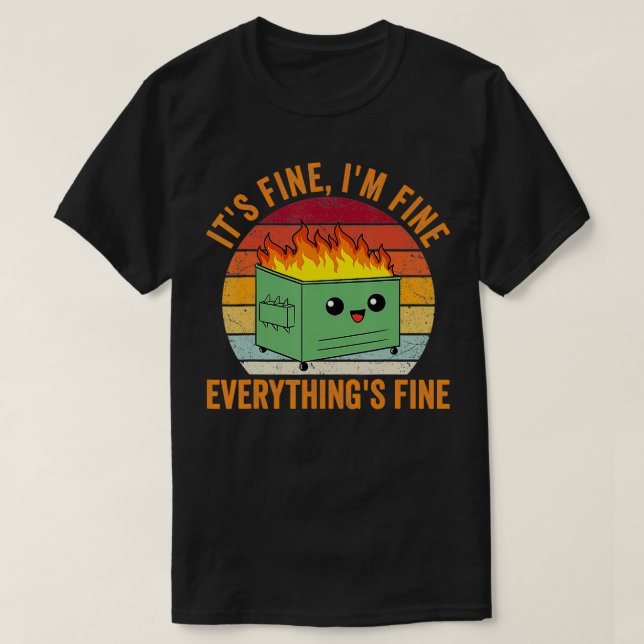 Seine feine Im Fine Everything Fine Tshirt Dumpste (Design vorne)