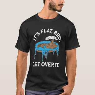 Seine flache, flache Erde in der Gesellschaft, fla T-Shirt
