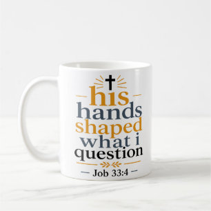 Seine Hände formten, was ich hinterfrage Christlic Kaffeetasse
